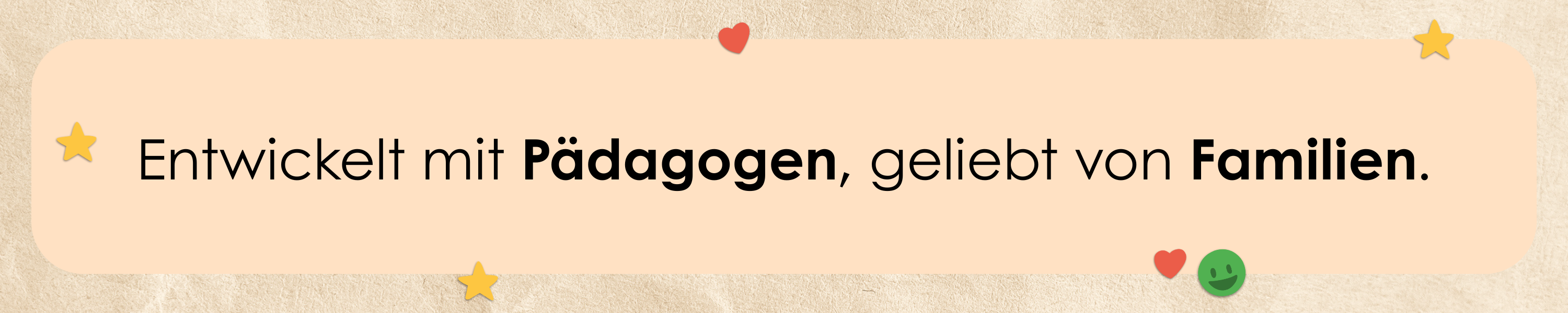 Banner mit Text "Entwickelt mit Paedagogen, geliebt von Familien" – ideal zur Vertrauensbildung fuer paedagogisch wertvolle Kinderprodukte und Elternratgeber
